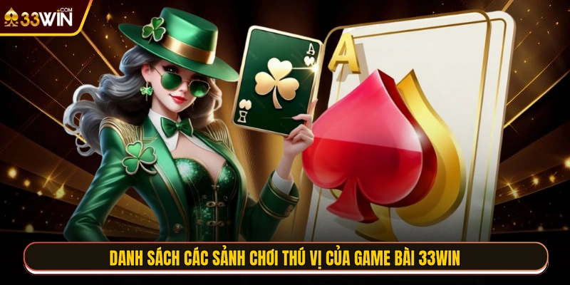 Danh sách các sảnh chơi thú vị của game bài 33WIN
