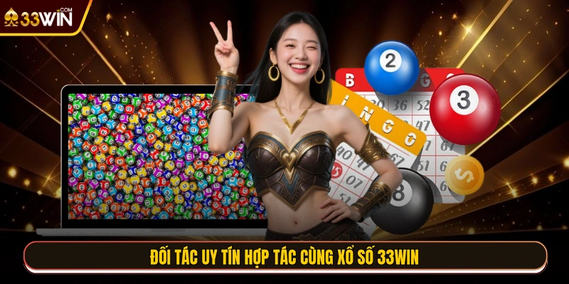 Đối tác uy tín hợp tác cùng xổ số 33WIN