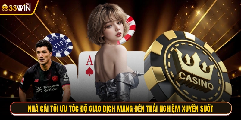 Nhà cái tối ưu tốc độ giao dịch mang đến trải nghiệm xuyên suốt 
